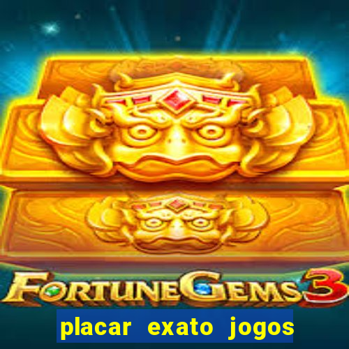 placar exato jogos de hoje